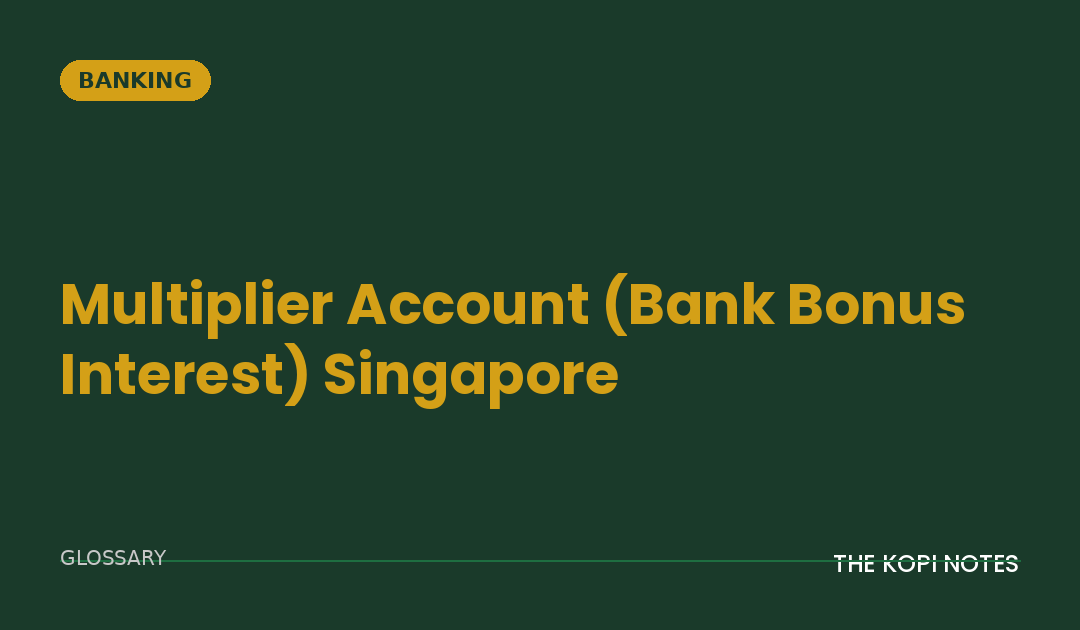 Multiplier Account Singapore: How Bonus Interest Savings Accounts Actually Multiply Your Rate