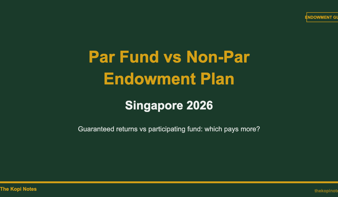 Par Fund vs Non-Par Endowment Plan Singapore 2026: Which Actually Pays More? — The Kopi Notes