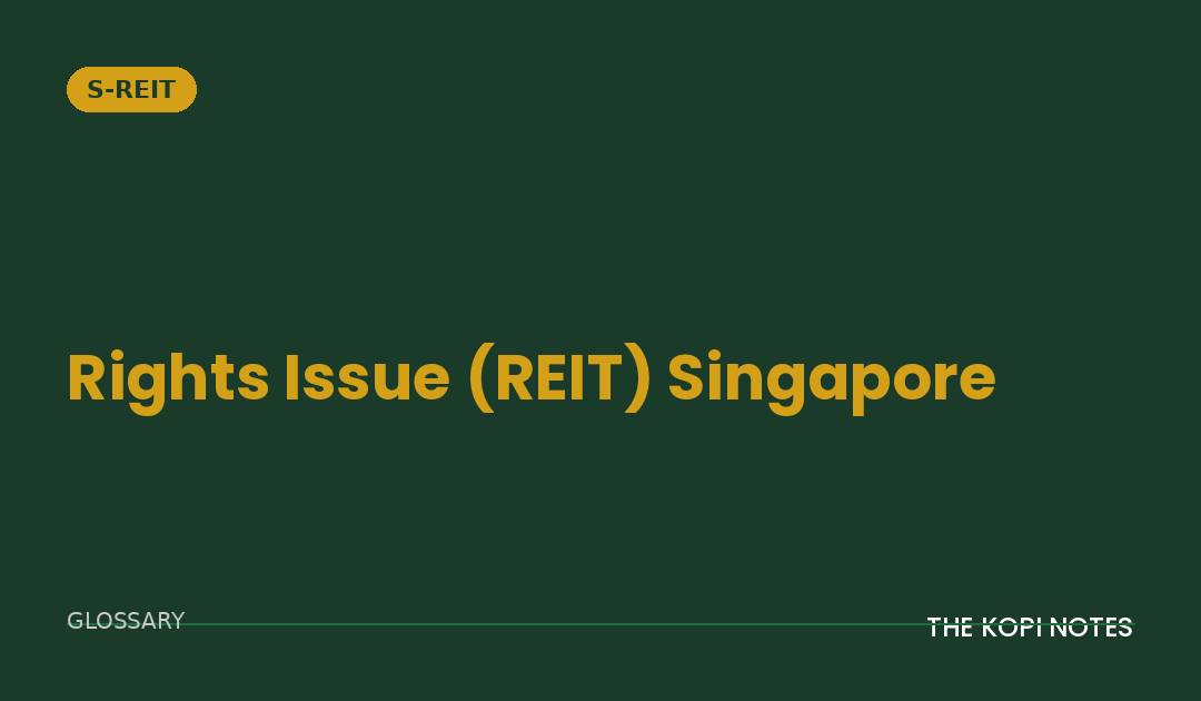 Rights Issue (REIT) Singapore: What It Means When Your REIT Asks You for More Money