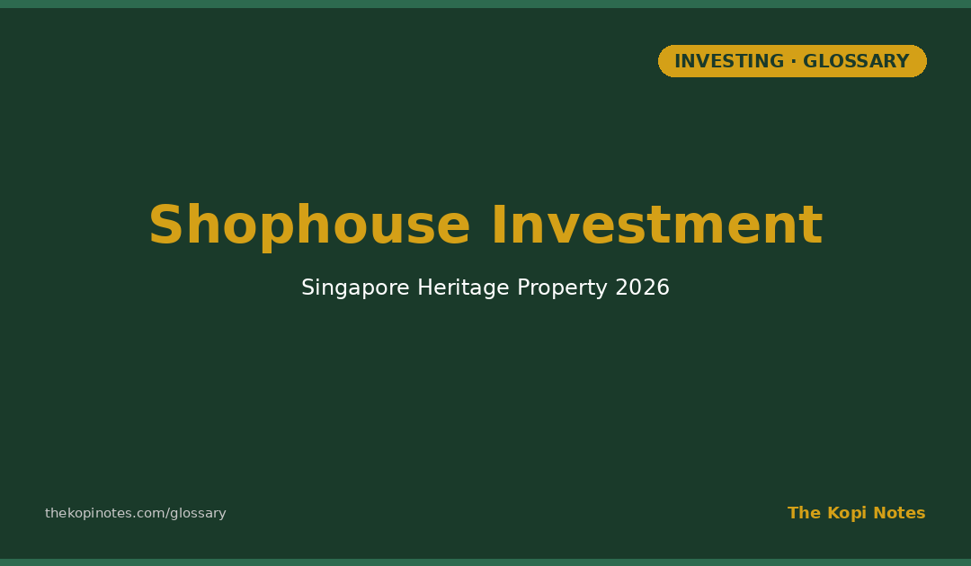 Shophouse Investment Singapore: Yields, Financing and Heritage Value in 2026 — The Kopi Notes