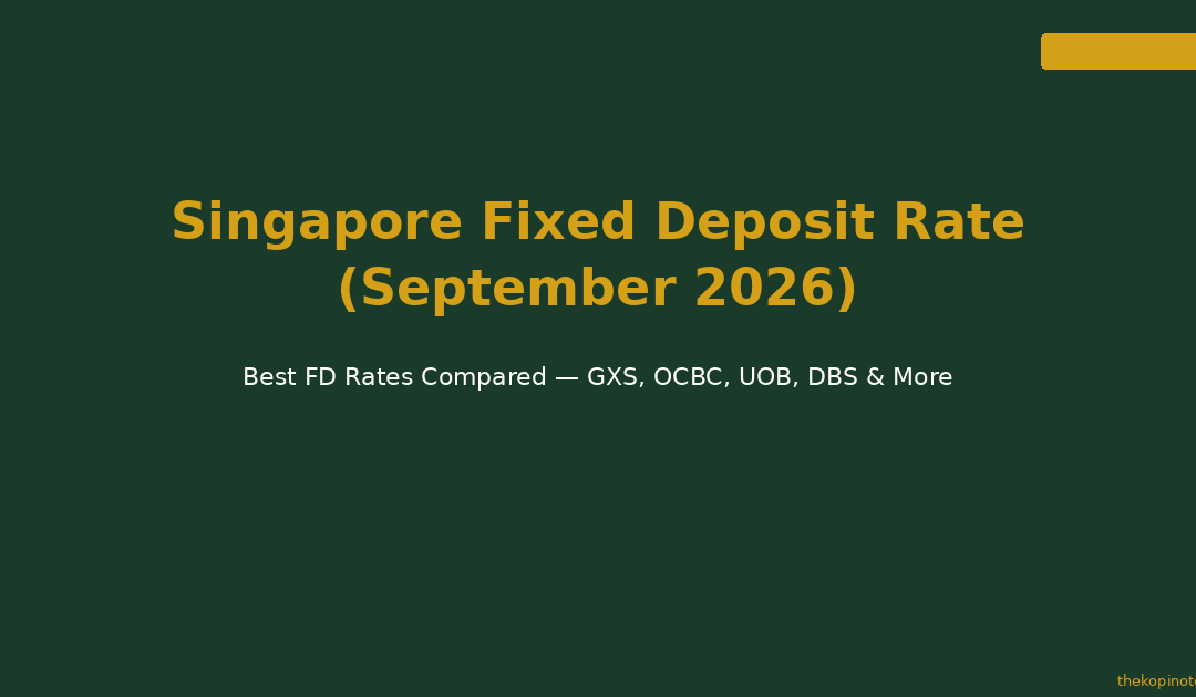 Singapore Fixed Deposit Rate September 2026 — The Kopi Notes