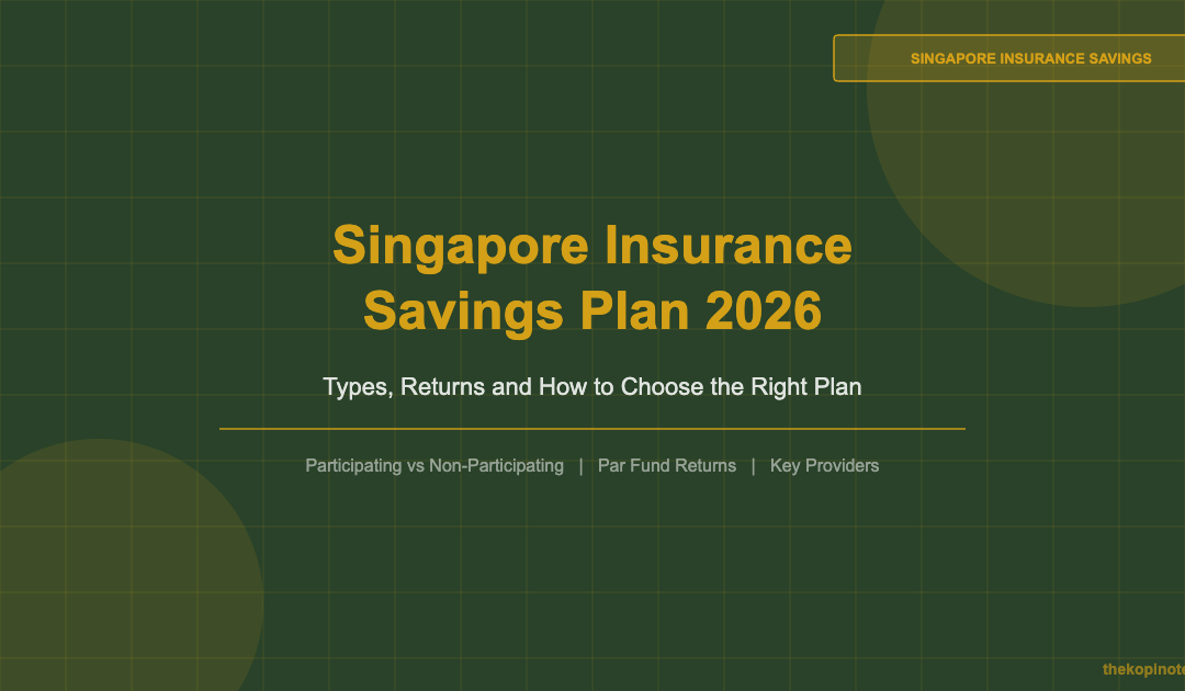 Singapore Insurance Savings Plan 2026: Types, Returns and How to Choose — The Kopi Notes