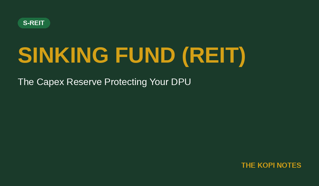 Sinking Fund (REIT) Singapore: The Capex Reserve Quietly Protecting Your DPU