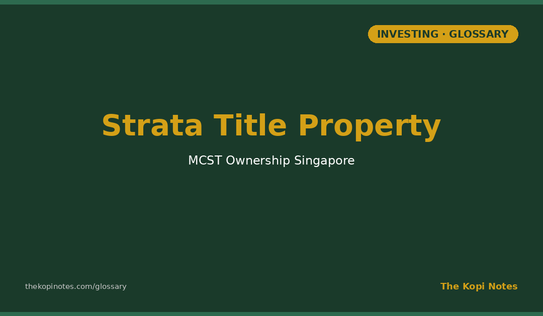 Strata Title Property Singapore: Owning a Unit Without Owning the Whole Building — The Kopi Notes