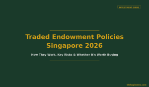 Traded Endowment Policies Singapore 2026: How They Work, Key Risks & Whether It's Worth Buying