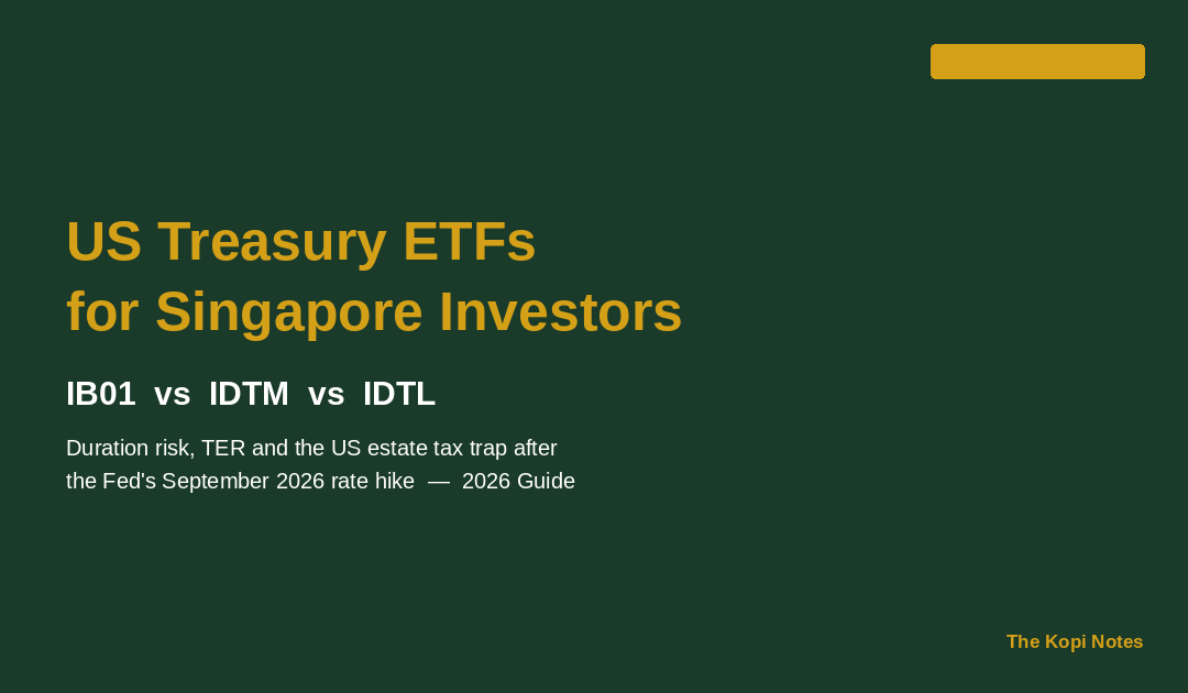 US Treasury ETFs for Singapore Investors: IB01 vs IDTM vs IDTL — The Kopi Notes