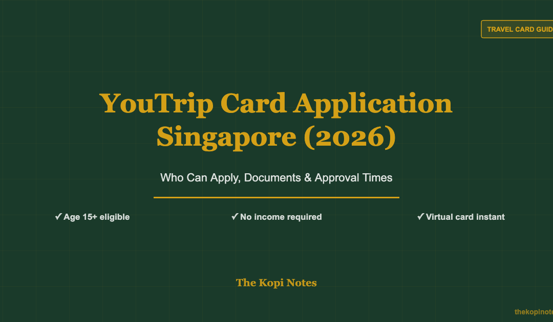 YouTrip Card Application in Singapore (2026): Who Can Apply, Documents Needed & Approval Times — The Kopi Notes