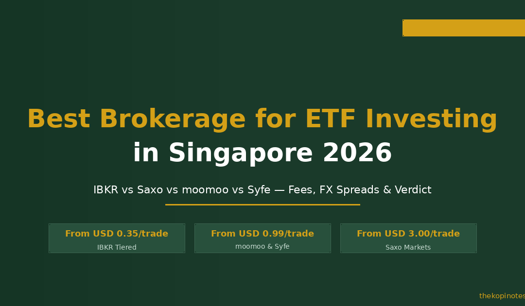 Best Brokerage for ETF Investing in Singapore 2026: IBKR vs Saxo vs moomoo vs Syfe — The Kopi Notes