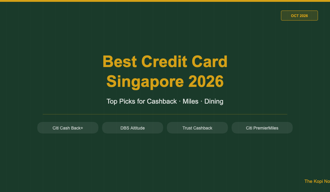 Best Credit Card Singapore 2026: Top Picks for Cashback, Miles & Everyday Spend — The Kopi Notes