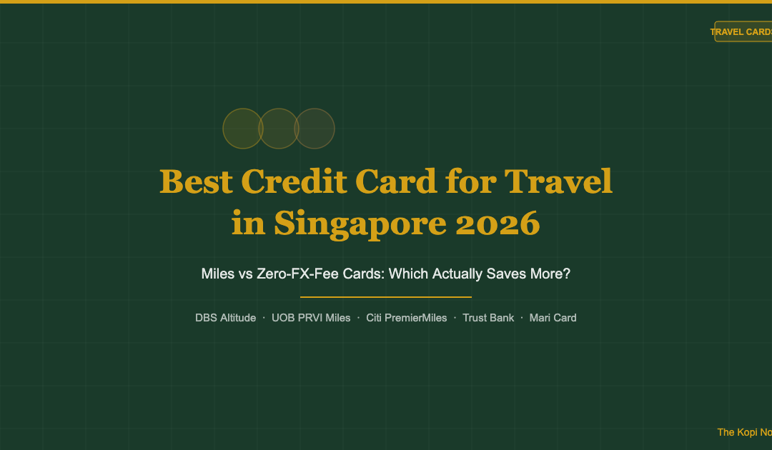 Best Credit Card for Travel in Singapore 2026 — The Kopi Notes