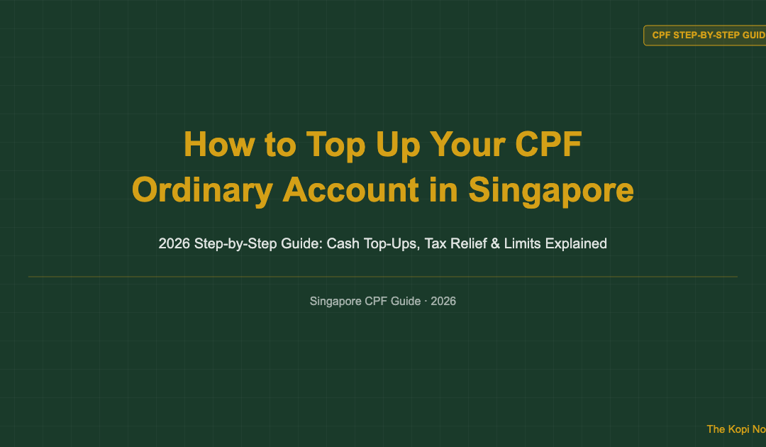 How to Top Up Your CPF Ordinary Account in Singapore (2026 Step-by-Step Guide) — The Kopi Notes