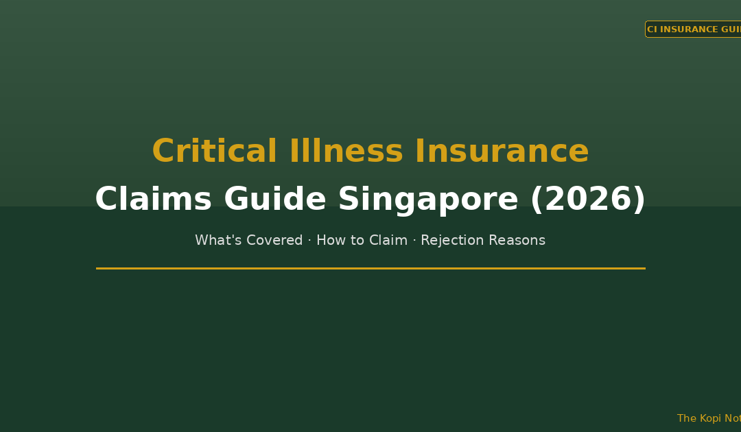 Critical Illness Insurance Singapore: What's Covered & How to Make a Claim (2026) — The Kopi Notes