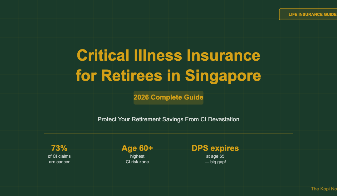 Critical Illness Insurance for Retirees in Singapore 2026 — The Kopi Notes