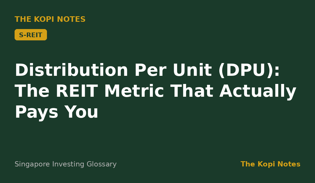 Distribution Per Unit (DPU): The REIT Metric That Actually Pays You