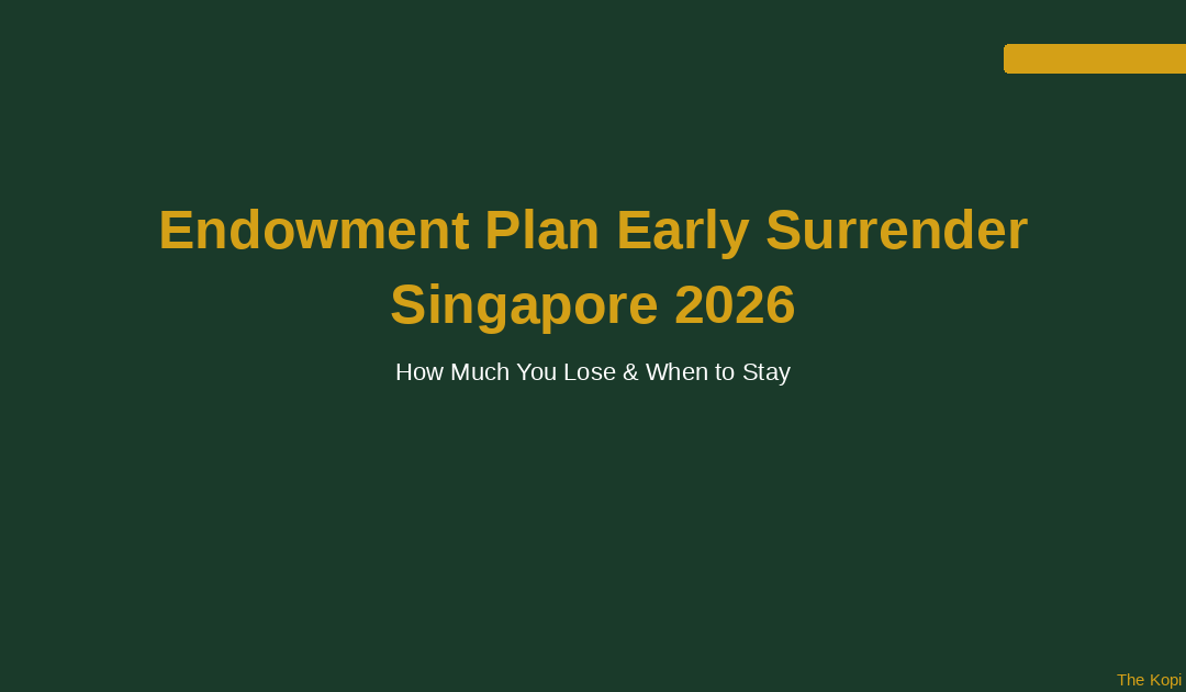 Endowment Plan Early Surrender Singapore 2026: How Much You Lose & When to Stay — The Kopi Notes