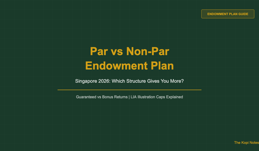 Endowment Plan Par vs Non-Par Singapore 2026: Which Structure Gives You More? — The Kopi Notes