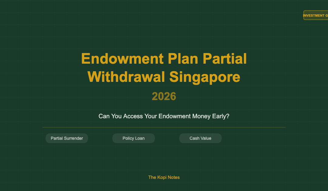 Endowment Plan Partial Withdrawal Singapore 2026 — The Kopi Notes