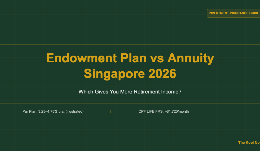 Endowment Plan vs Annuity Singapore 2026: Which Gives You More Retirement Income? — The Kopi Notes