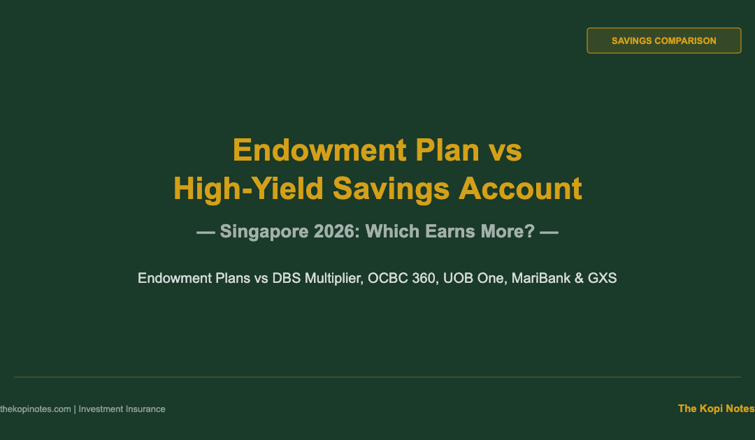 Endowment Plan vs High-Yield Savings Account Singapore 2026: Which Earns More? — The Kopi Notes