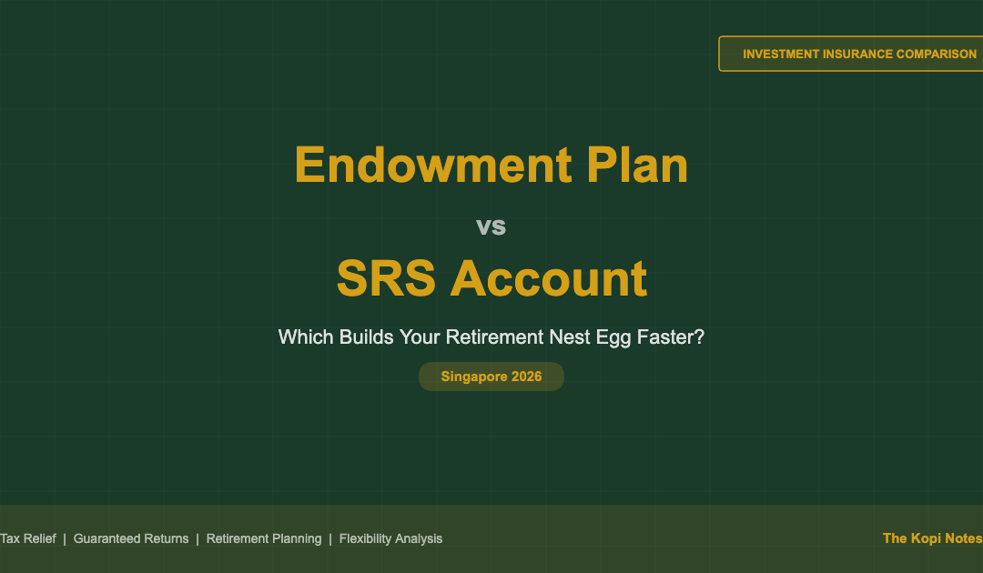 Endowment Plan vs SRS Account Singapore 2026 — The Kopi Notes