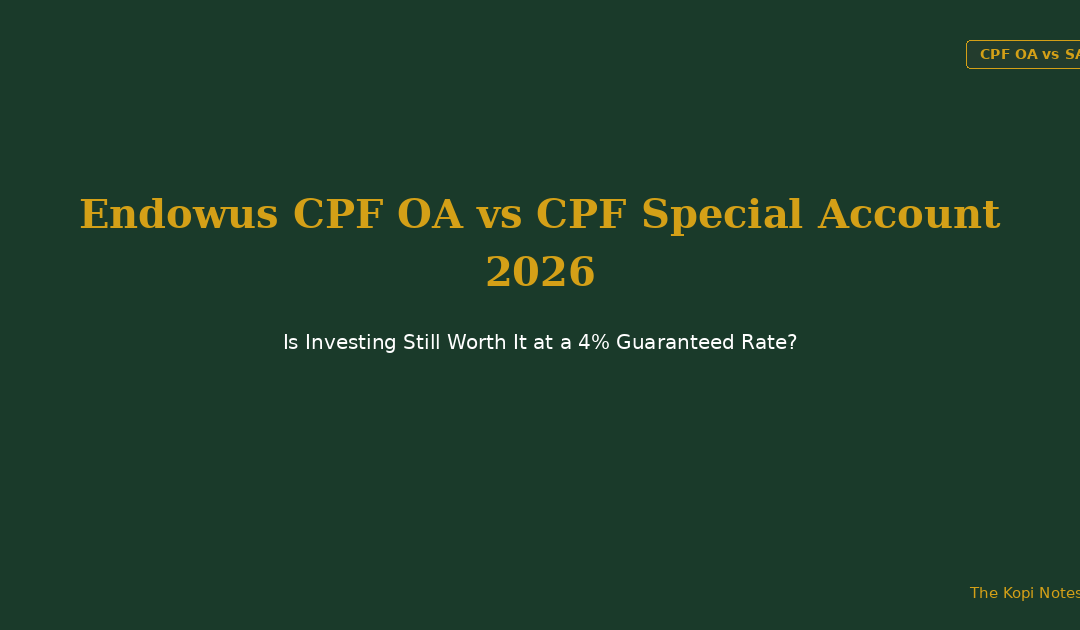 Endowus CPF OA vs CPF Special Account 2026 - The Kopi Notes