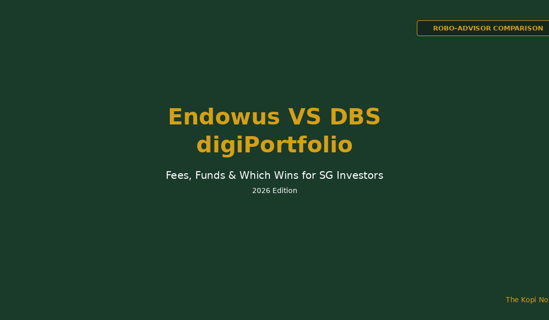 Endowus vs DBS digiPortfolio 2026: Fees, Funds and Which Wins for SG Investors -- The Kopi Notes