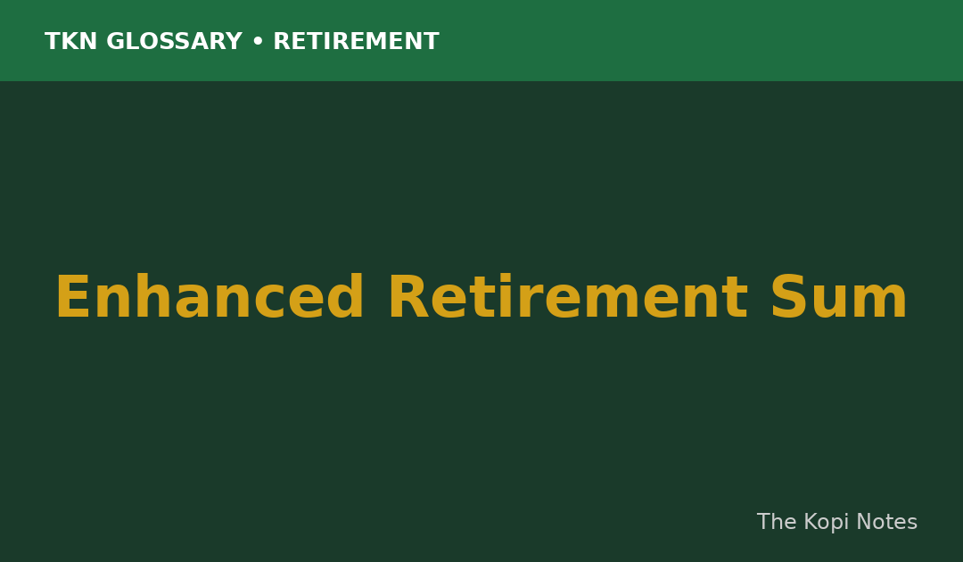 Enhanced Retirement Sum Singapore