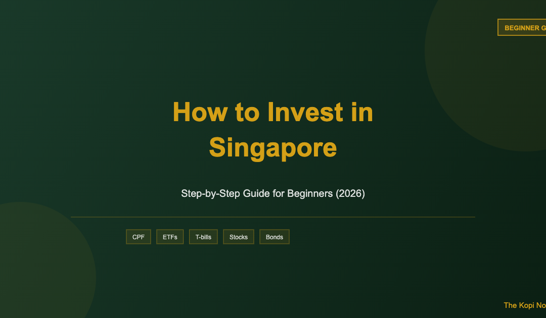 How to Invest in Singapore for Beginners: Step-by-Step Guide (2026) — The Kopi Notes