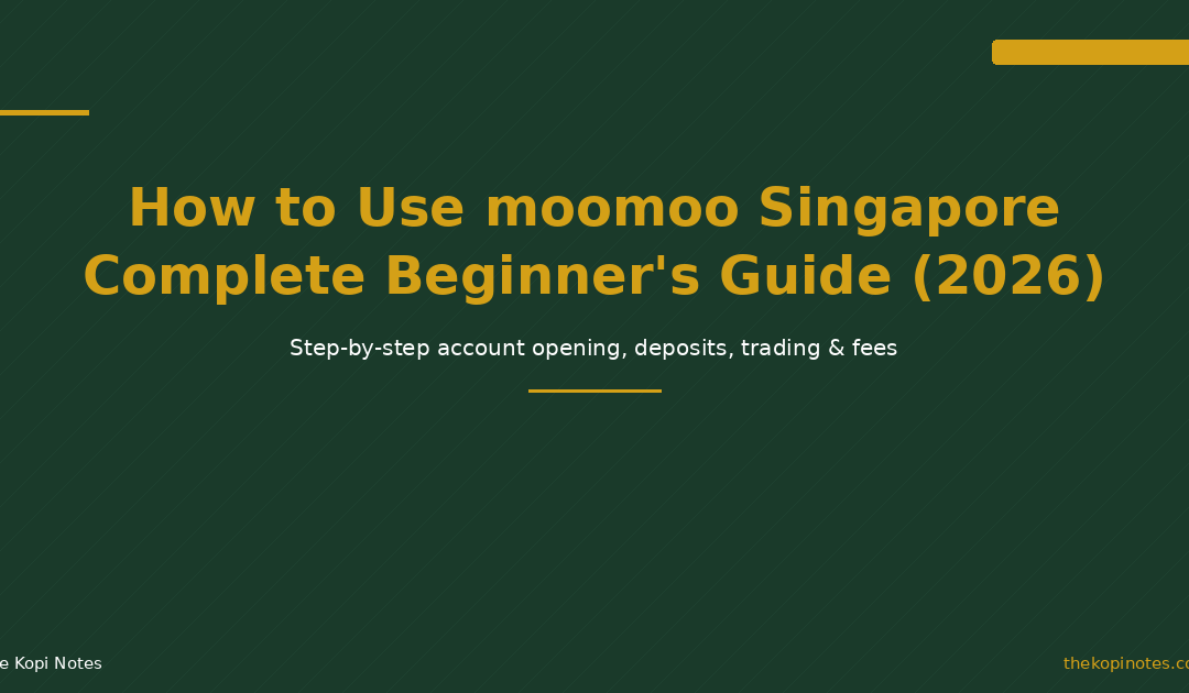 How to Use moomoo Singapore Complete Beginner Guide 2026 — The Kopi Notes
