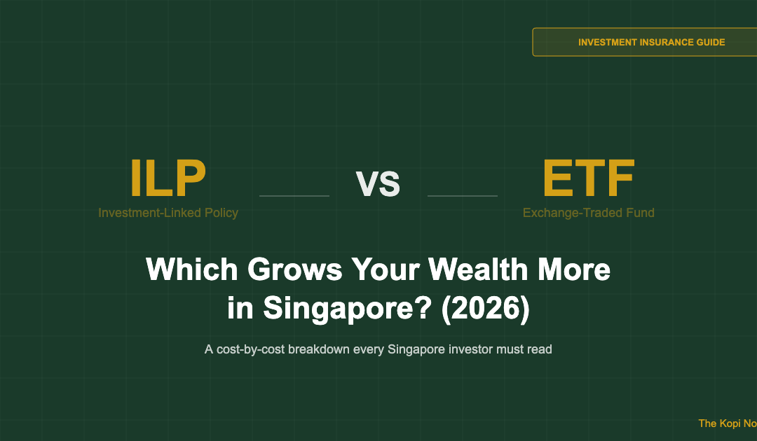 ILP vs ETF Singapore 2026: Which Grows Your Wealth More? — The Kopi Notes