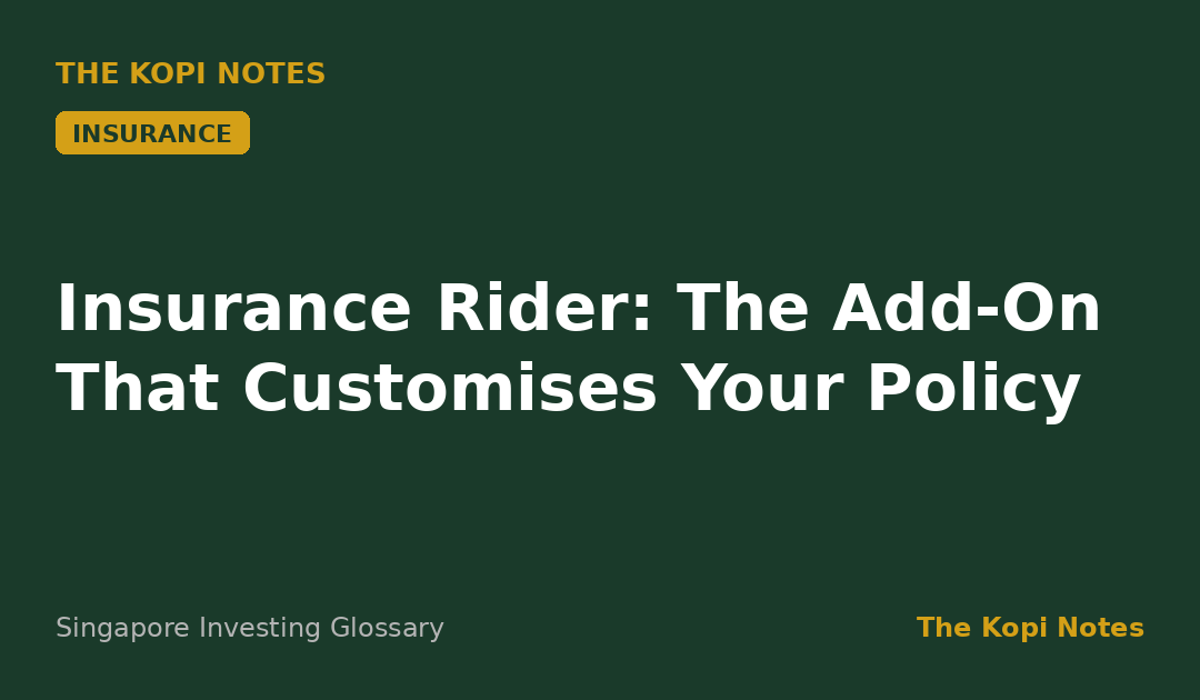 Insurance Rider: The Add-On That Customises Your Policy
