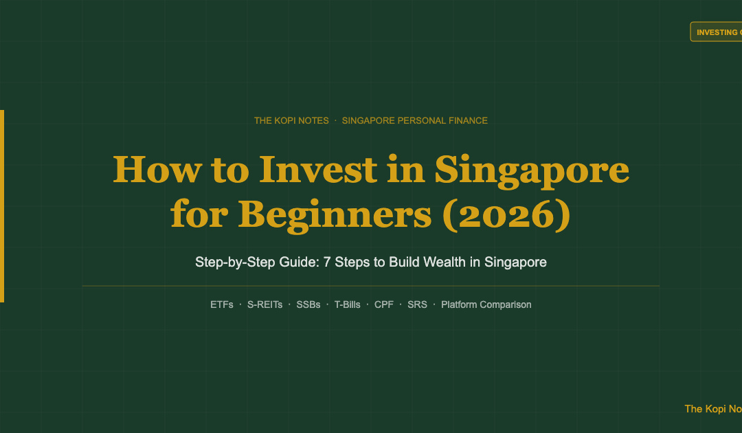 How to Invest in Singapore for Beginners: Step-by-Step Guide (2026) — The Kopi Notes