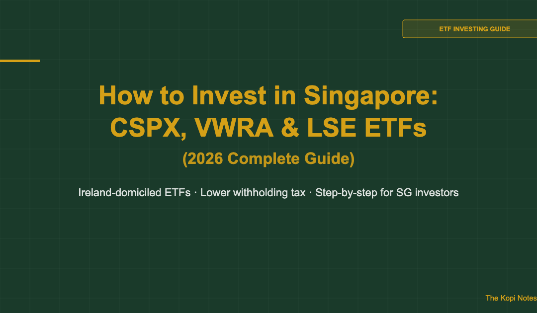 How to Invest in Singapore: CSPX, VWRA & LSE ETFs Guide 2026 — The Kopi Notes