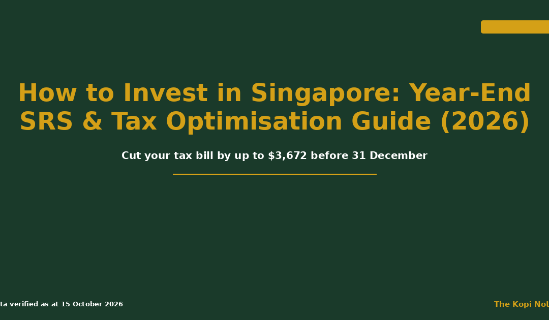 How to Invest in Singapore: Year-End SRS & Tax Optimisation Guide (2026) — The Kopi Notes