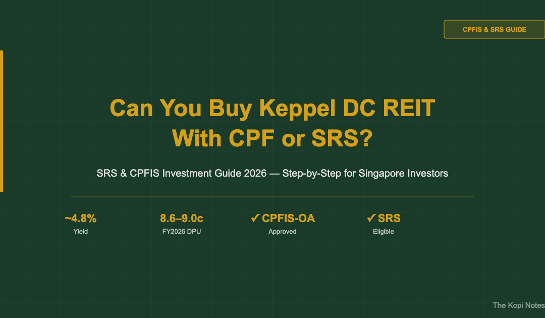 Can You Buy Keppel DC REIT With CPF or SRS? SRS & CPFIS Investment Guide 2026 — The Kopi Notes