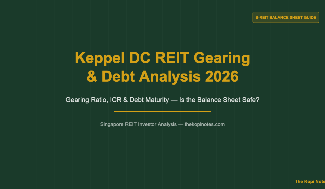 Keppel DC REIT Gearing & Debt Analysis 2026 — The Kopi Notes
