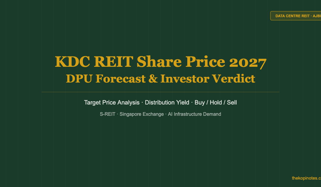 KDC REIT Share Price 2027: DPU Forecast, Target Price & Investor Verdict — The Kopi Notes