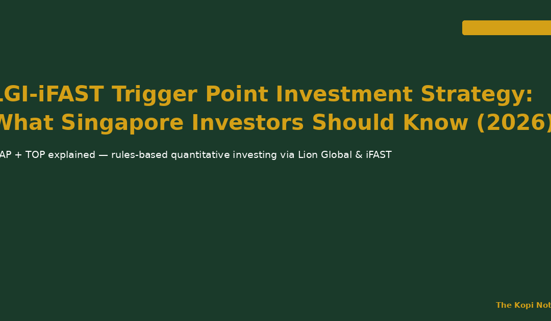 LGI-iFAST Trigger Point Investment Strategy Singapore 2026 Guide — The Kopi Notes