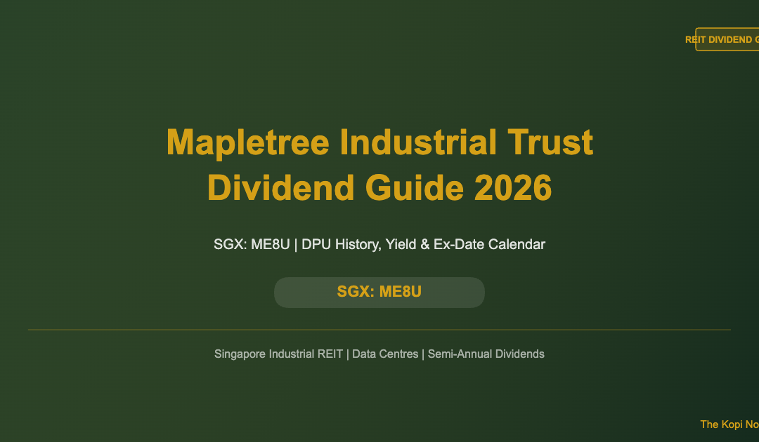 Mapletree Industrial Trust Dividend 2026 Guide (SGX: ME8U) — The Kopi Notes