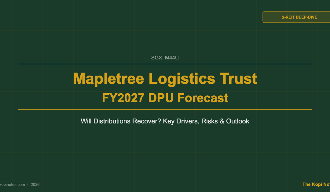 Mapletree Logistics Trust M44U FY2027 DPU Forecast: Will Distributions Recover? — The Kopi Notes