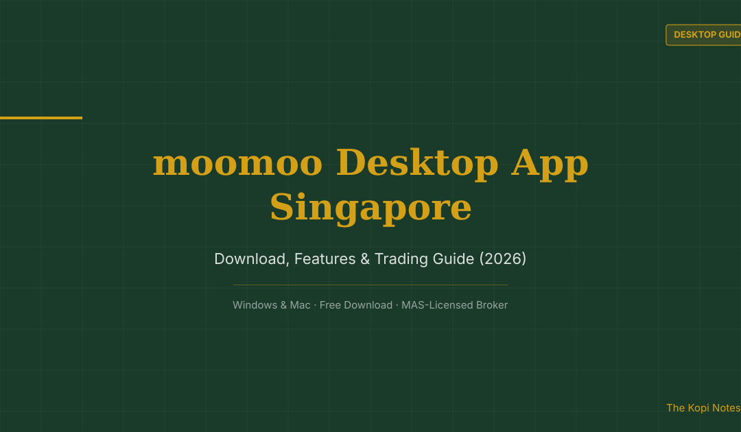 moomoo Desktop App Singapore: Download, Features & How to Trade (2026 Guide) — The Kopi Notes
