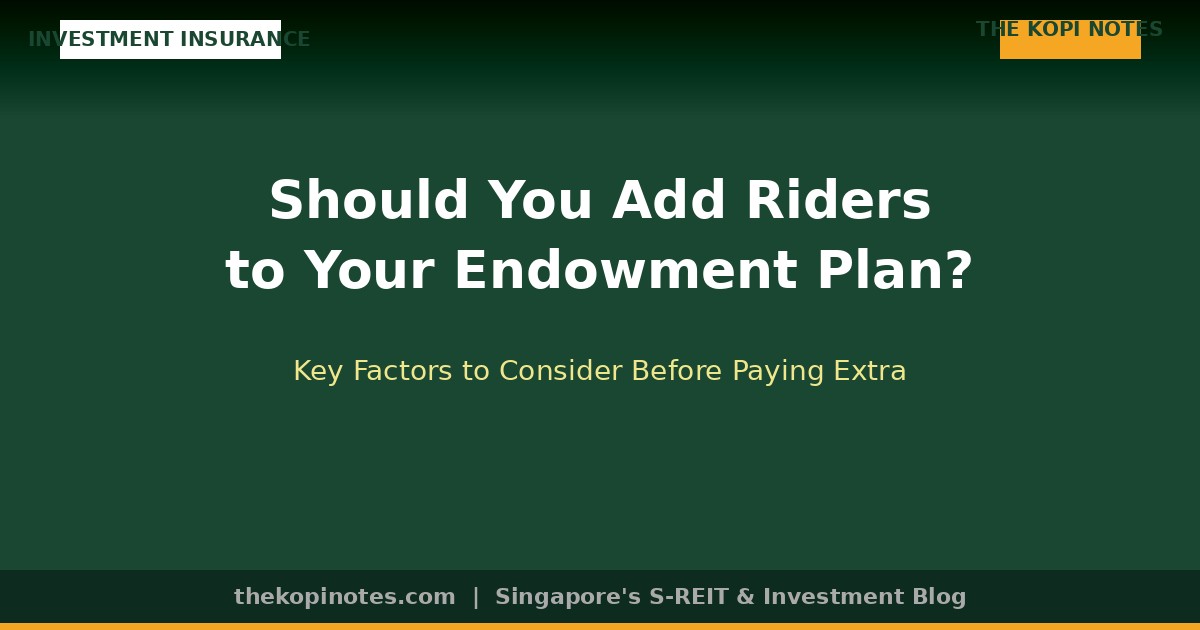 Should You Add Riders to Your Endowment Plan Singapore 2026