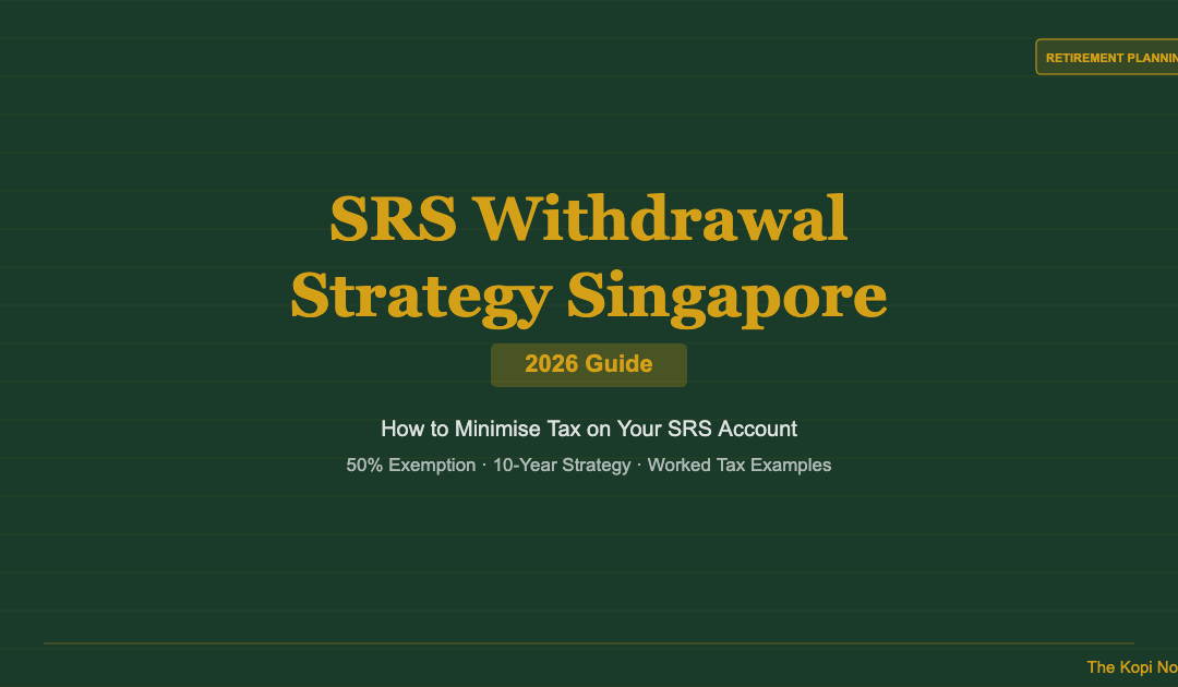 SRS Withdrawal Strategy Singapore 2026: How to Minimise Tax — The Kopi Notes