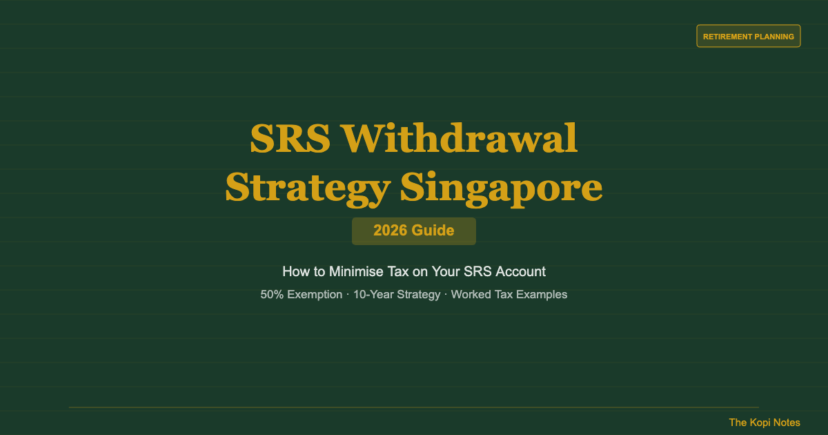 SRS Withdrawal Strategy Singapore 2026: How to Minimise Tax When You Withdraw — The Kopi Notes