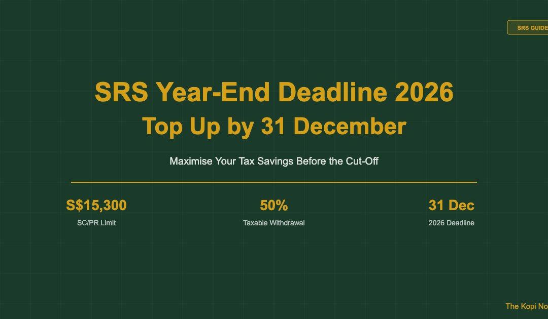 SRS Year-End Deadline 2026: Top Up by 31 December to Cut Your Tax Bill — The Kopi Notes