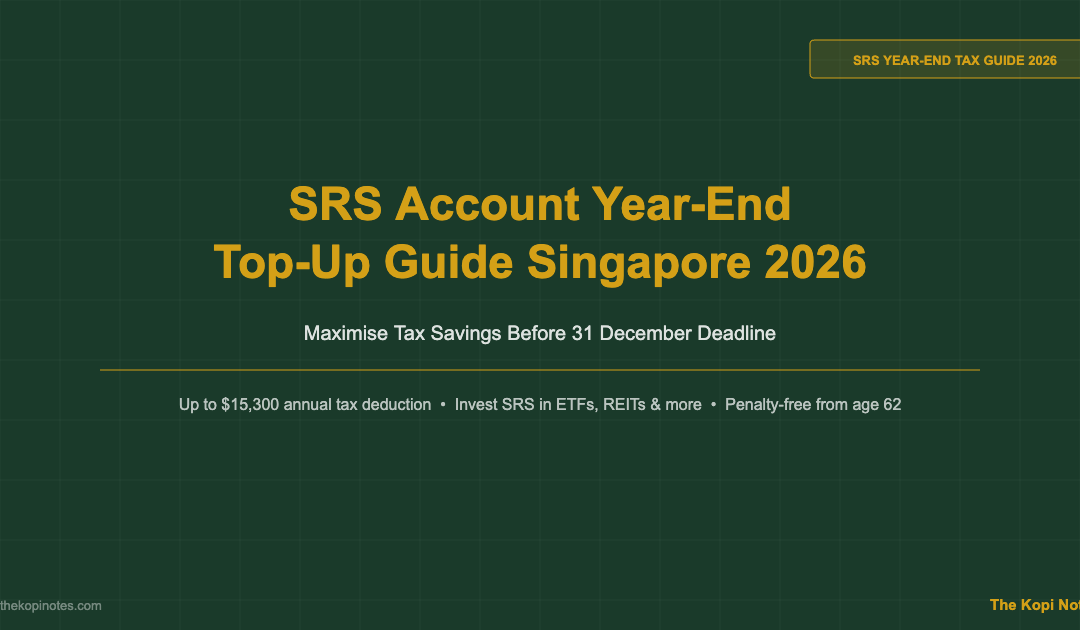 SRS Account Year-End Top-Up Guide Singapore 2026 — The Kopi Notes
