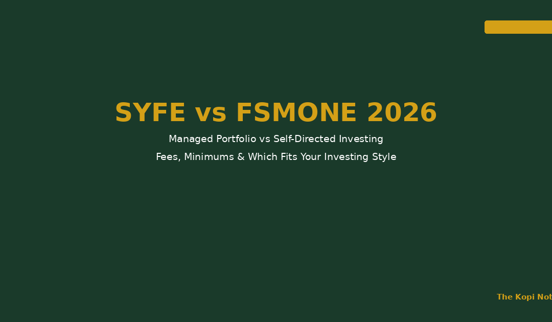 Syfe vs FSMOne 2026: Managed Portfolio vs Self-Directed Investing — The Kopi Notes