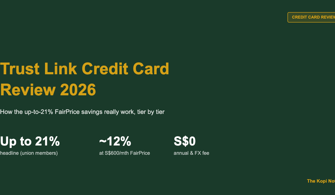 Trust Link Credit Card Review 2026: How the Up-to-21% FairPrice Savings Really Work — The Kopi Notes
