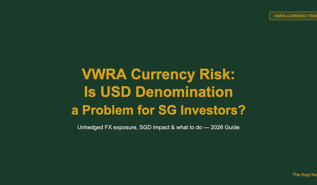 VWRA Currency Risk: Is USD Denomination a Problem for Singapore Investors? (2026 Guide) — The Kopi Notes