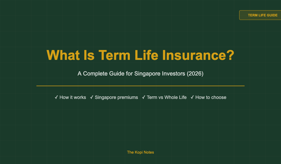 What Is Term Life Insurance? A Complete Guide for Singapore (2026) — The Kopi Notes